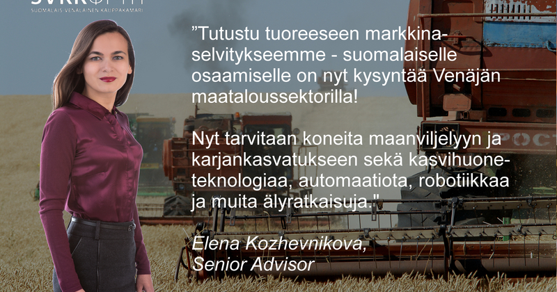 Tuore markkinaselvitys: Venäjän maataloussektorilla kysyntää suomalaiselle osaamiselle